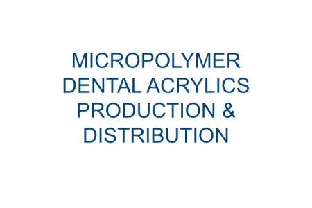 MICROPOLYMER DENTAL ACRYLICS PRODUCTION & DISTRIBUTION